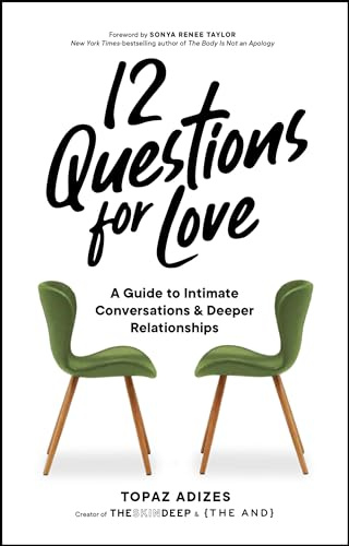 12 Questions for Love: A Guide to Intimate Conversations and Deeper Relationships