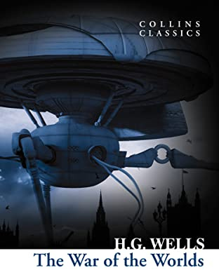 The War of the Worlds: A Pioneering Victorian Science Fiction Novel of Alien Attack (Collins Classics)