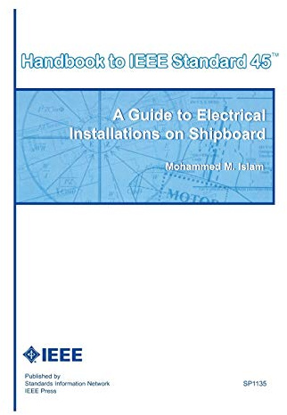Handbook to IEEE Standard 45: A Guide to Electrical Installations on Shipboard