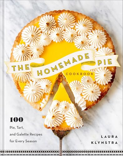 Homemade Pie Cookbook, The: 100 Pie, Tart, and Galette Recipes for Every Season