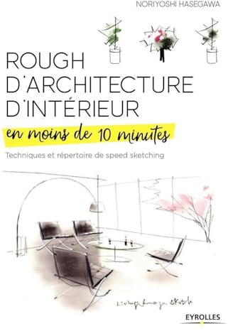 Rough d'architecture d'intérieur en moins de 10 minutes: Techniques et répertoire du speed sketching