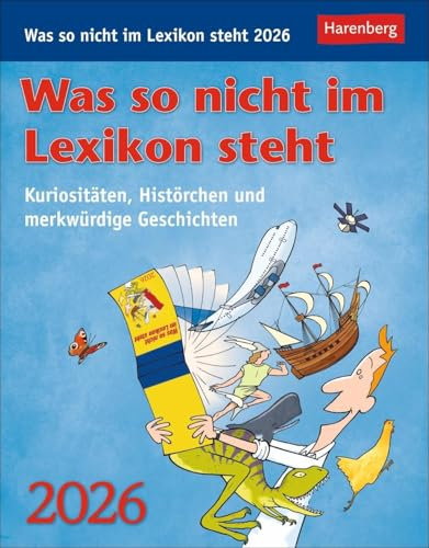 Was so nicht im Lexikon steht Tagesabreißkalender 2026 - Kuriositäten, Histörchen und merkwürdige Geschichten: Kurioses, spannendes und unnützes ... oder Aufhängen (Wissenskalender Harenberg)