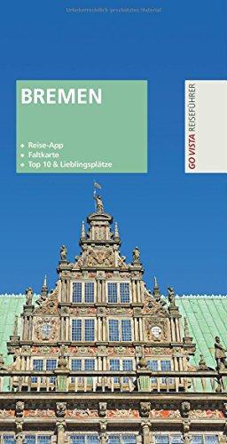 Städteführer Bremen: Reiseführer inklusive App und Faltkarte (GO VISTA Plus App)
