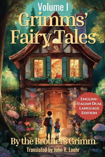 Grimms' Fairytales: English - Italian Dual Language Edition: Volume I