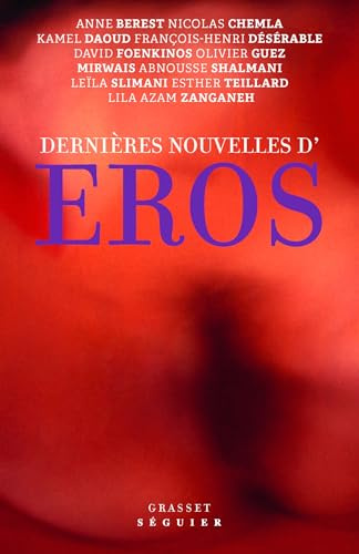 Dernières nouvelles d'Éros: Ouvrage collectif sous la direction d'Olivier Guez - En coédition avec Séguier
