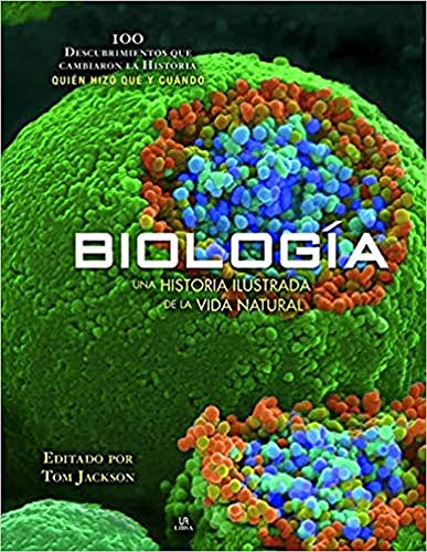 Biología: Una Historia Ilustrada de la Vida Natural: 1 (100 Descubrimientos)