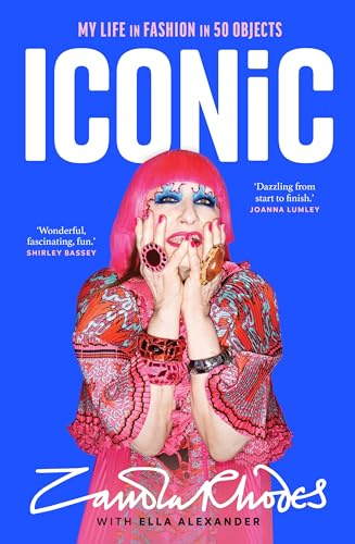 Iconic: The vibrant new autobiography from the legendary British fashion designer who dressed everyone from rockstars to royalty