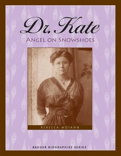 Dr. Kate: Angel on Snowshoes (Badger Biographies Series)