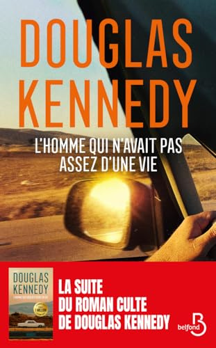 L'homme qui n'avait pas assez d'une vie. Le nouveau roman de Douglas Kennedy. 30 ans après, la suite de L'Homme qui voulait vivre sa vie
