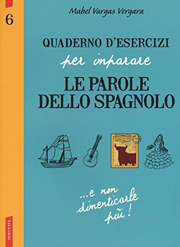 Quaderno d'esercizi per imparare le parole dello spagnolo (Vol. 6)