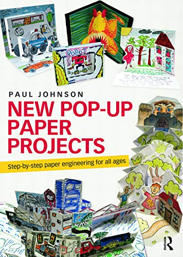 New Pop-Up Paper Projects: Step-by-Step Paper Engineering for All Ages