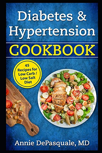 Diabetes & Hypertension Cookbook: 45 Recipes for Low Carb / Low Salt Diet