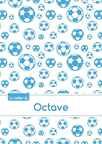 Le cahier de octave: Cahier octave - blanc,96p,a5 - footballmarseille