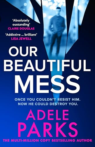 Our Beautiful Mess: The brand-new Number One bestseller, a gripping domestic suspense thriller from the Sunday Times bestselling author of First Wife’s Shadow – for fans of Lisa Jewell in 2026!