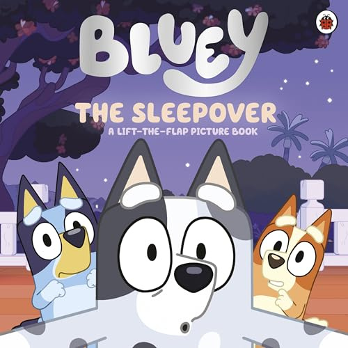 Bluey: The Sleepover: A lift-the-flap picture book