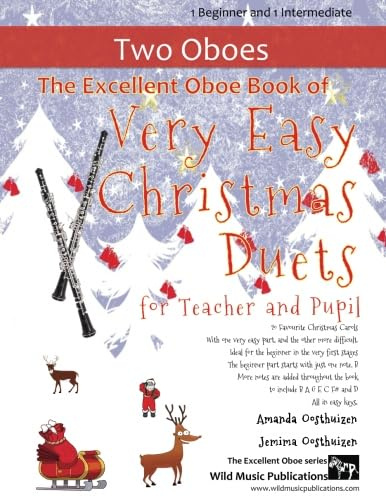 The Excellent Oboe Book of Very Easy Christmas Duets for Teacher and Pupil: 20 Favourite Christmas Carols arranged with one Very Easy part, and the ... (Oboe Duets for Beginners and Improvers)