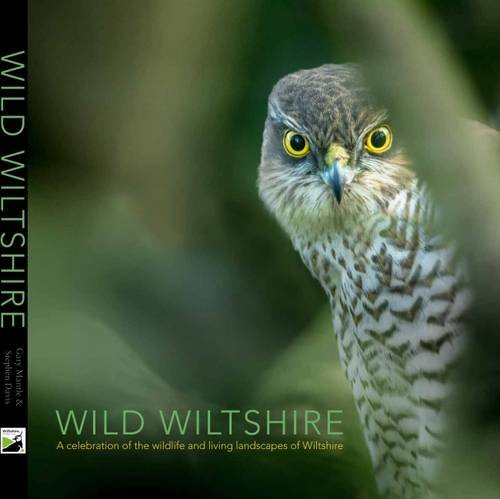 Wild Wiltshire: A Celebration of the Wildlife and Living Landscapes of Wiltshire