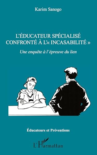 L'éducateur spécialisé confronté à l'«incasabilité»