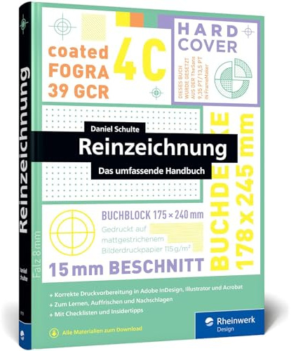 Reinzeichnung: Das umfassende Handbuch zur Druckvorbereitung in InDesign, Illustrator und Acrobat. Mit Checklisten und Insidertipps