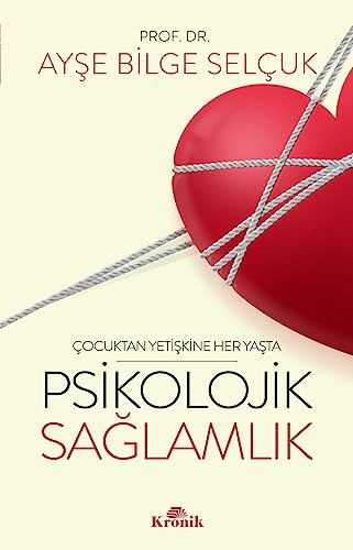 Psikolojik Sağlamlık: Çocuktan Yetişkine Her Yaşta