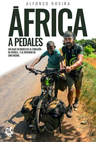 ÁFRICA A PEDALES: Un viaje en bicicleta al corazón de África... y al interior de uno mismo
