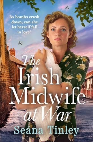 The Irish Midwife at War: A page-turning and heartwarming WWII historical novel