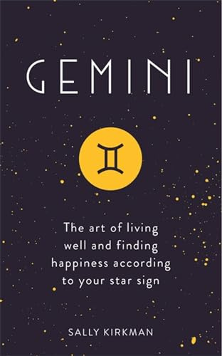 Gemini: The Art of Living Well and Finding Happiness According to Your Star Sign