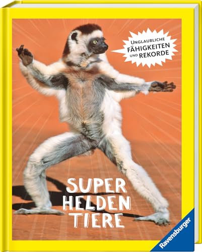 Superheldentiere - Tolle Tiere mit unglaubliche Fähigkeiten und Rekorden - das besondere Tierbuch für Kinder ab 8 Jahren: Unglaubliche Fähigkeiten und Rekorde