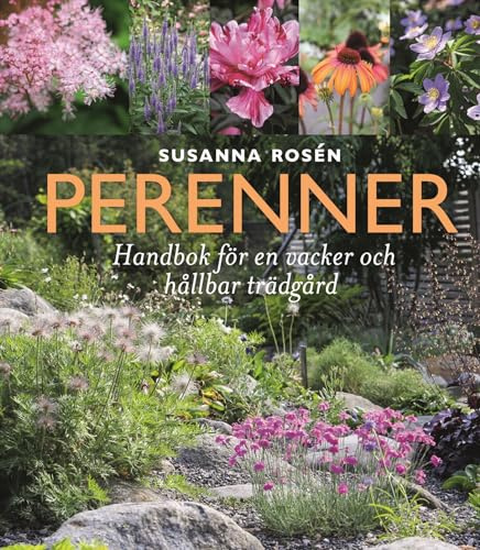 Perenner : handbok för en vacker och hållbar trädgård