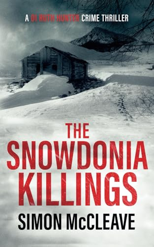 The Snowdonia Killings: A Snowdonia Murder Mystery Book 1