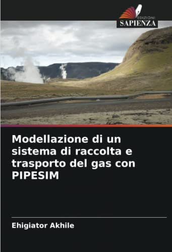 Modellazione di un sistema di raccolta e trasporto del gas con PIPESIM