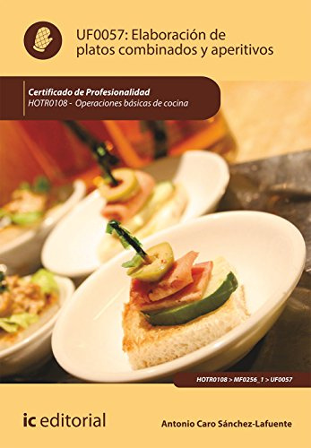 Elaboración de platos combinados y aperitivos. HOTR0108 - Operaciones básicas de cocina (SIN COLECCION)