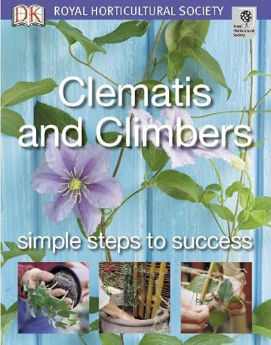 Clematis and Climbers: Simple steps to success (RHS Simple Steps to Success)