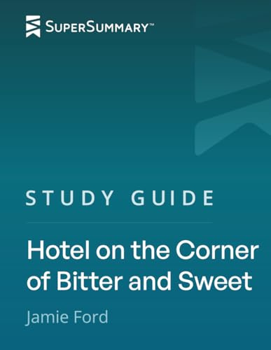 Study Guide: Hotel on the Corner of Bitter and Sweet by Jamie Ford (SuperSummary)