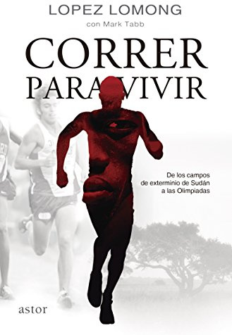 Correr para Vivir: De los campos de Sudán a las Olimpiadas (Astor)