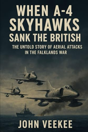 When A‑4 Skyhawks Sank the British: The Untold Story of Aerial Attacks in the Falklands War
