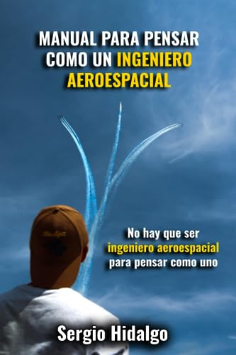 Manual para pensar como un ingeniero aeroespacial