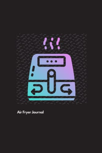 Air Fryer Journal: 6 x 9 inch, 200 lined pages