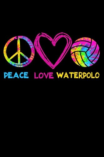 Peace Love Waterpolo Funny Water Polo Pool Swimmer Sports: Water Polo Goalie Gear Waterpolo Gifts | Dot Grid Journal, Notebook or Organizer | Notes, ... book, Scheduler, Task Checklist | 6x9 Inches