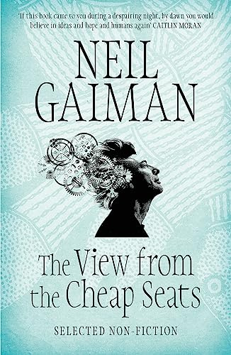 The View from the Cheap Seats: Selected Nonfiction: Neil Gaiman