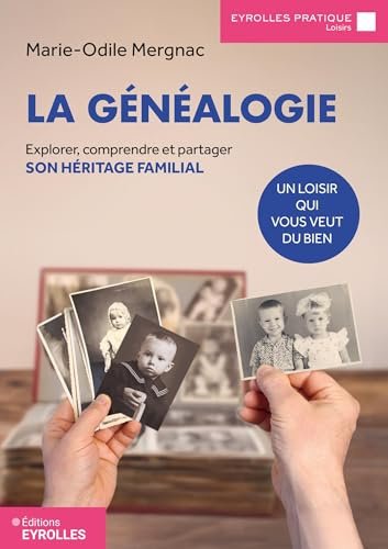 La généalogie, un loisir qui vous veut du bien: Explorer, comprendre et partager son héritage familial