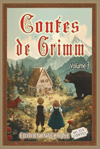 Contes de Grimm - Volume 3: Édition intégrale des 254 contes des frères Grimm au format premium pour les élèves et tout public