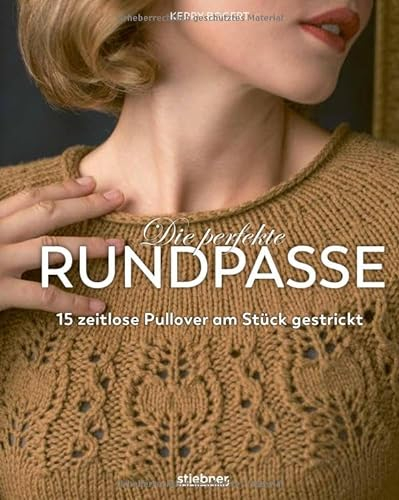 Die perfekte Rundpasse. 15 zeitlose Pullover am Stück gestrickt. Strickbuch mit Einführung in Rundpasse-Technik & Schritt-für-Schritt Strickanleitungen. Modelle zum Nachstricken in Größe XS bis XL