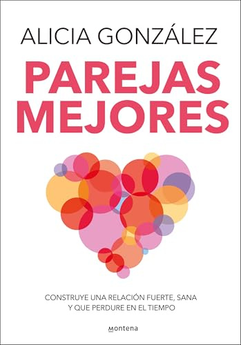 Parejas mejores: Construye una relación fuerte, sana y que perdure en el tiempo (GROU)