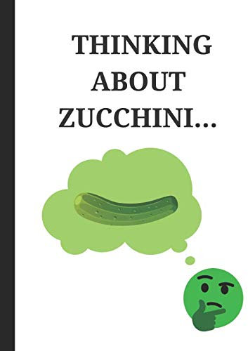 Thinking About Zucchini...: Lined Note Book Journal