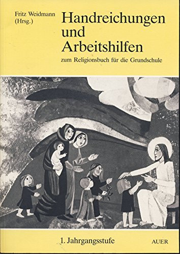 Handreichungen und Arbeitshilfen zum Religionsbuch für die Grundschule, 1. Jahrgangsstufe