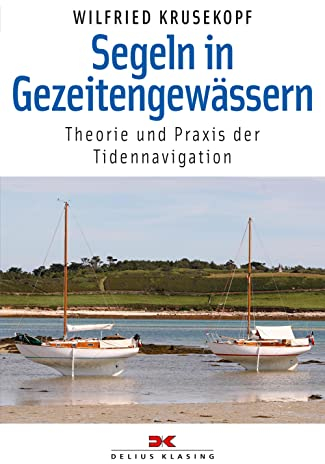 Segeln in Gezeitengewässern: Theorie und Praxis der Tidennavigation