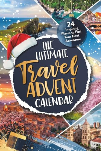 The Ultimate Travel Advent Calendar for Adults: 24 Inspiring Places to Fuel Your Next Adventure | Daily Travel Inspiration Until Christmas