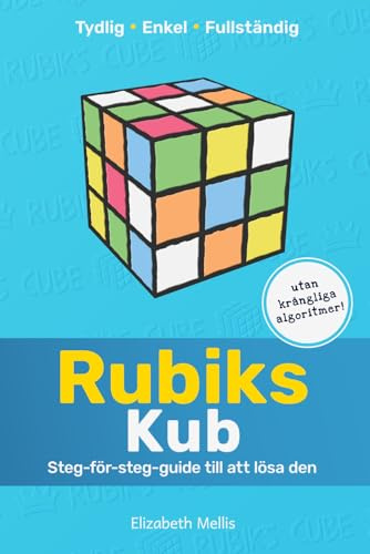 Rubiks Kub: Steg-för-steg-guide till att lösa den