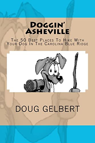 Doggin' Asheville: The 50 Best Places To Hike With Your Dog In The Blue Ridge (Hike With Your Dog Guidebooks)